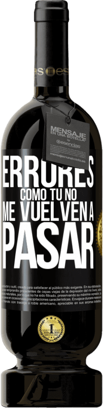 49,95 € | Vino Tinto Edición Premium MBS® Reserva Errores tomo tú no me vuelven a pasar Etiqueta Negra. Etiqueta personalizable Reserva 12 Meses Cosecha 2016 Tempranillo