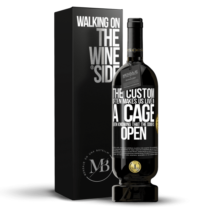 49,95 € Free Shipping | Red Wine Premium Edition MBS® Reserve The custom often makes us live in a cage even knowing that the door is open Black Label. Customizable label Reserve 12 Months Harvest 2015 Tempranillo
