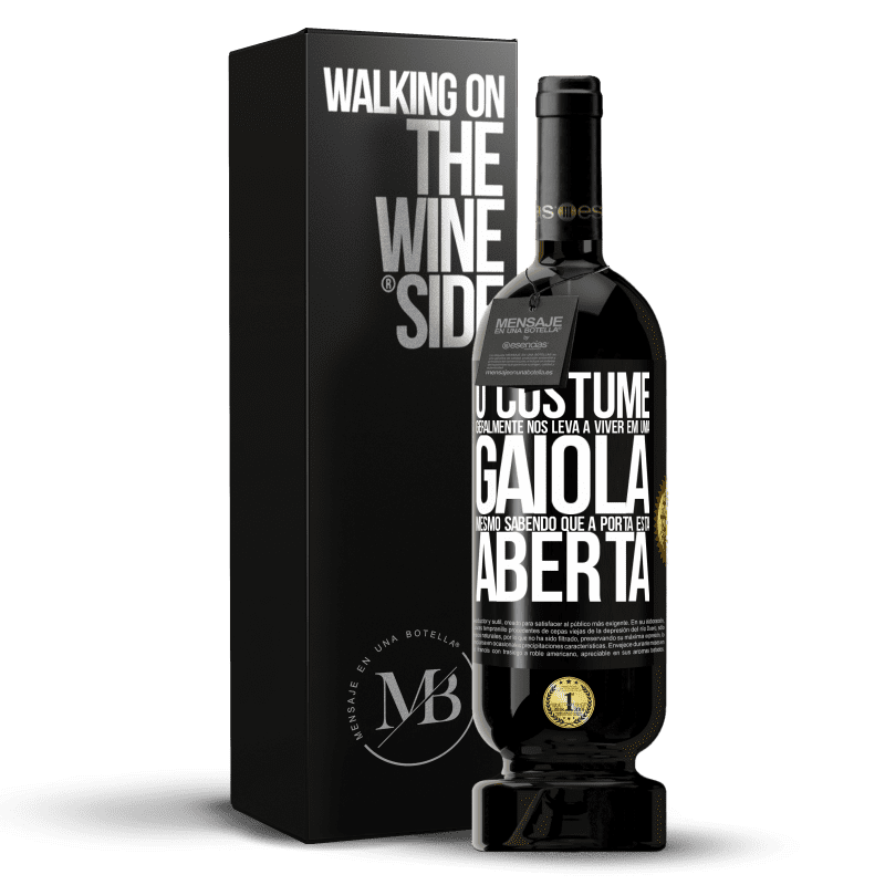 49,95 € Envio grátis | Vinho tinto Edição Premium MBS® Reserva O costume geralmente nos leva a viver em uma gaiola, mesmo sabendo que a porta está aberta Etiqueta Preta. Etiqueta personalizável Reserva 12 Meses Colheita 2016 Tempranillo