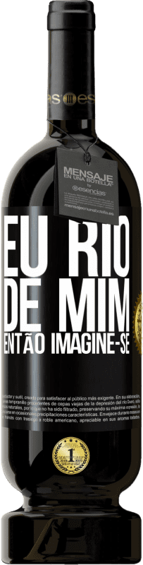 49,95 € | Vinho tinto Edição Premium MBS® Reserva Eu rio de mim, então imagine-se Etiqueta Preta. Etiqueta personalizável Reserva 12 Meses Colheita 2015 Tempranillo