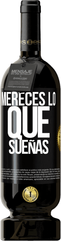 «Mereces lo que sueñas» Edición Premium MBS® Reserva