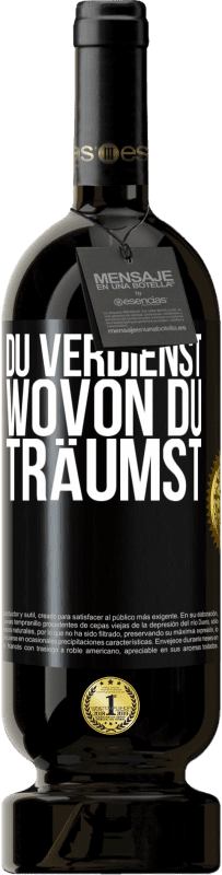 49,95 € | Rotwein Premium Ausgabe MBS® Reserve Du verdienst, wovon du träumst Schwarzes Etikett. Anpassbares Etikett Reserve 12 Monate Ernte 2015 Tempranillo