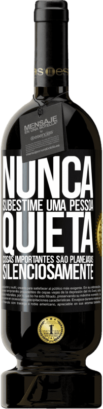 49,95 € | Vinho tinto Edição Premium MBS® Reserva Nunca subestime uma pessoa quieta, coisas importantes são planejadas silenciosamente Etiqueta Preta. Etiqueta personalizável Reserva 12 Meses Colheita 2015 Tempranillo