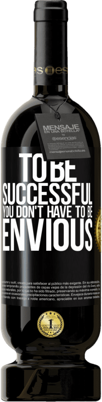 «To be successful you don't have to be envious» Premium Edition MBS® Reserve