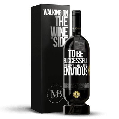 «To be successful you don't have to be envious» Premium Edition MBS® Reserve
