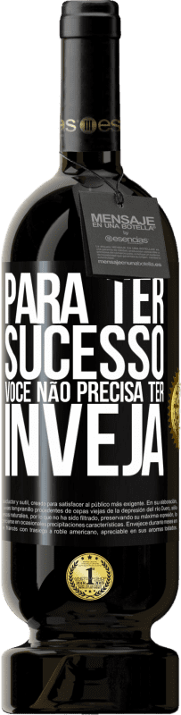 49,95 € Envio grátis | Vinho tinto Edição Premium MBS® Reserva Para ter sucesso, você não precisa ter inveja Etiqueta Preta. Etiqueta personalizável Reserva 12 Meses Colheita 2016 Tempranillo