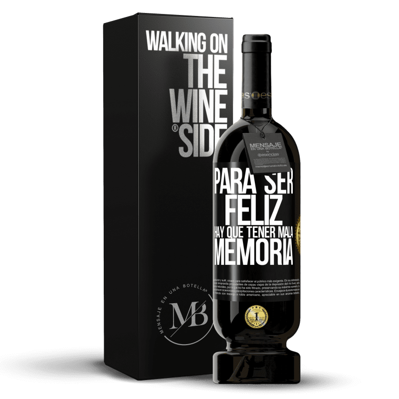 49,95 € Envío gratis | Vino Tinto Edición Premium MBS® Reserva Para ser feliz hay que tener mala memoria Etiqueta Negra. Etiqueta personalizable Reserva 12 Meses Cosecha 2015 Tempranillo