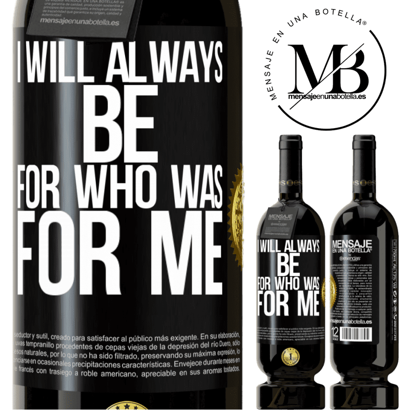 29,95 € Free Shipping | Red Wine Premium Edition MBS® Reserva I will always be for who was for me Black Label. Customizable label Reserva 12 Months Harvest 2014 Tempranillo