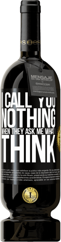 49,95 € Free Shipping | Red Wine Premium Edition MBS® Reserve I call you nothing when they ask me what I think Black Label. Customizable label Reserve 12 Months Harvest 2016 Tempranillo