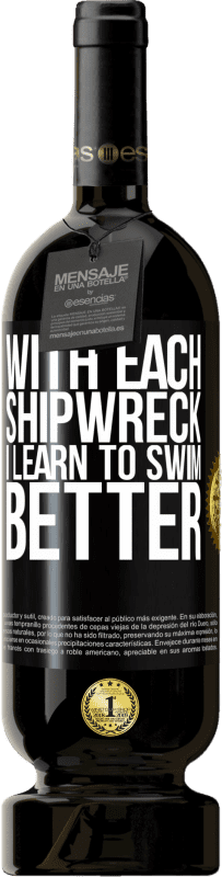 49,95 € Free Shipping | Red Wine Premium Edition MBS® Reserve With each shipwreck I learn to swim better Black Label. Customizable label Reserve 12 Months Harvest 2015 Tempranillo