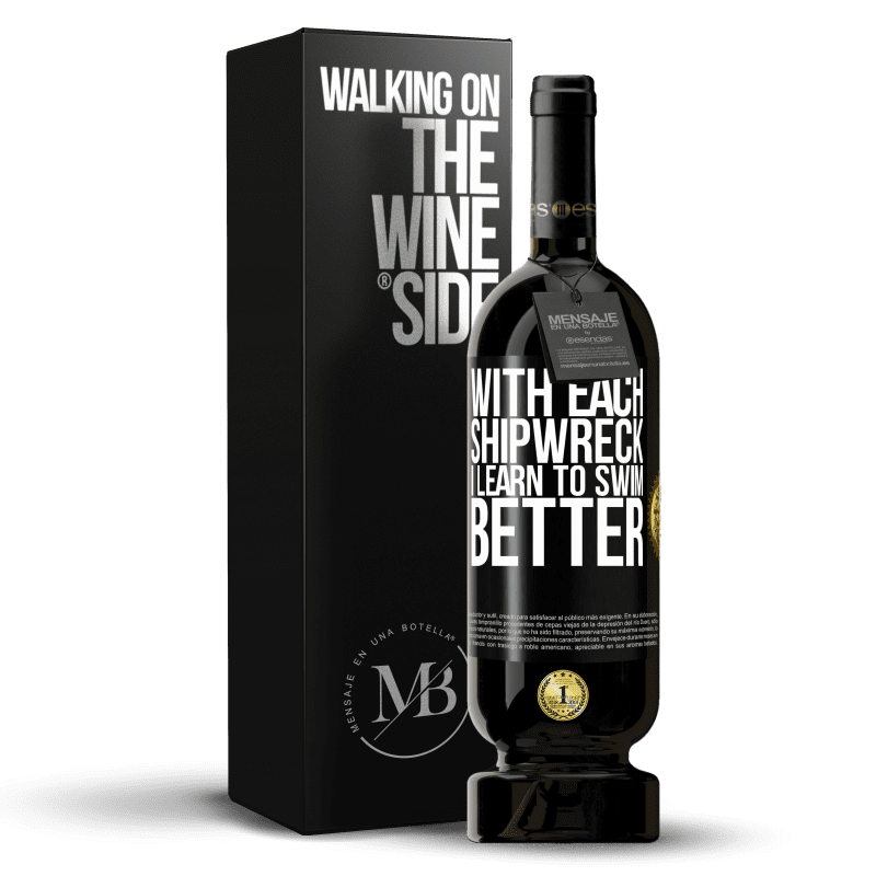 49,95 € Free Shipping | Red Wine Premium Edition MBS® Reserve With each shipwreck I learn to swim better Black Label. Customizable label Reserve 12 Months Harvest 2015 Tempranillo