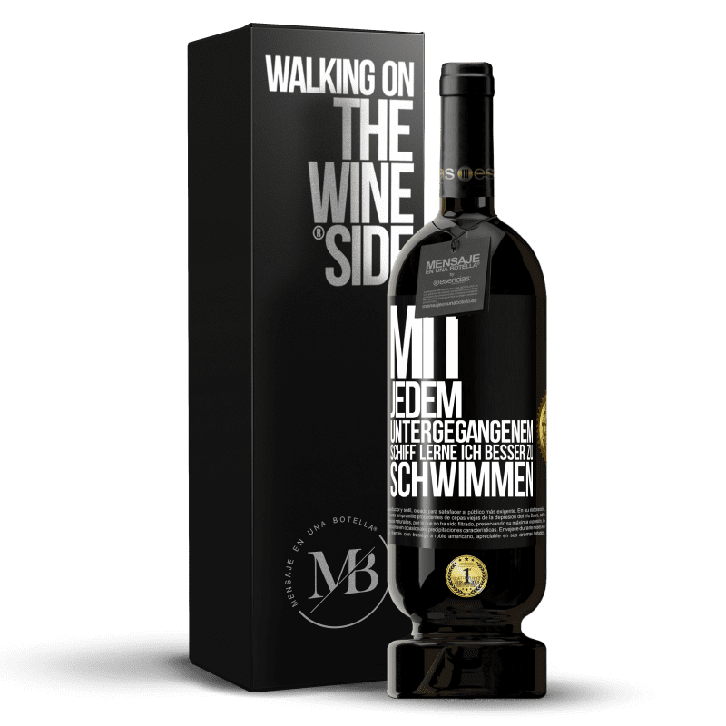 49,95 € Kostenloser Versand | Rotwein Premium Ausgabe MBS® Reserve Mit jedem untergegangenem Schiff lerne ich besser zu schwimmen Schwarzes Etikett. Anpassbares Etikett Reserve 12 Monate Ernte 2016 Tempranillo