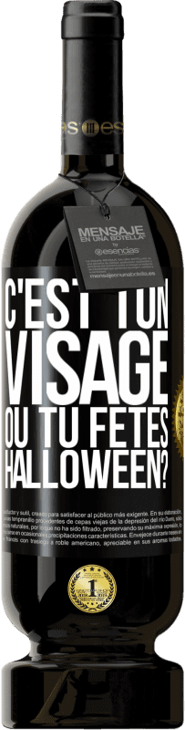 49,95 € Envoi gratuit | Vin rouge Édition Premium MBS® Réserve C'est ton visage ou tu fêtes Halloween? Étiquette Noire. Étiquette personnalisable Réserve 12 Mois Récolte 2015 Tempranillo