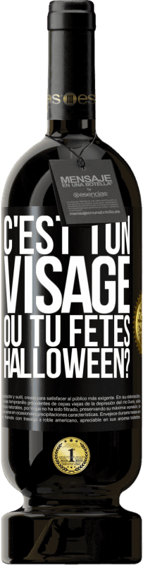 49,95 € Envoi gratuit | Vin rouge Édition Premium MBS® Réserve C'est ton visage ou tu fêtes Halloween? Étiquette Noire. Étiquette personnalisable Réserve 12 Mois Récolte 2016 Tempranillo
