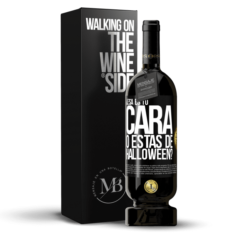 49,95 € Envío gratis | Vino Tinto Edición Premium MBS® Reserva ¿Esa es tu cara o estás de Halloween? Etiqueta Negra. Etiqueta personalizable Reserva 12 Meses Cosecha 2015 Tempranillo