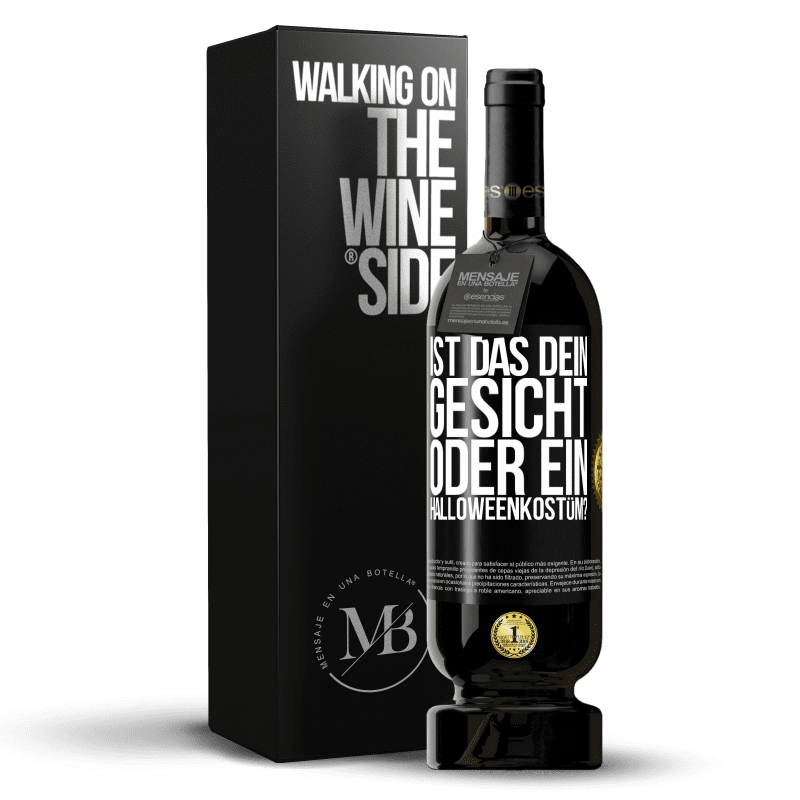 49,95 € Kostenloser Versand | Rotwein Premium Ausgabe MBS® Reserve Ist das dein Gesicht oder ein Halloweenkostüm? Schwarzes Etikett. Anpassbares Etikett Reserve 12 Monate Ernte 2015 Tempranillo