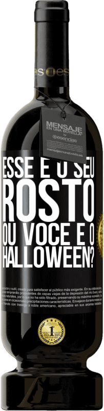49,95 € Envio grátis | Vinho tinto Edição Premium MBS® Reserva esse é o seu rosto ou você é o Halloween? Etiqueta Preta. Etiqueta personalizável Reserva 12 Meses Colheita 2016 Tempranillo