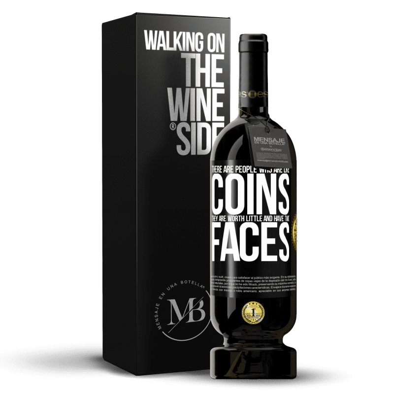 49,95 € Free Shipping | Red Wine Premium Edition MBS® Reserve There are people who are like coins. They are worth little and have two faces Black Label. Customizable label Reserve 12 Months Harvest 2014 Tempranillo