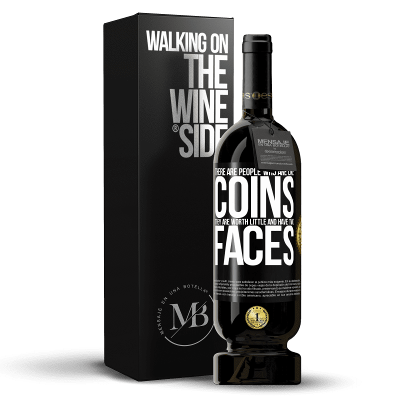 49,95 € Free Shipping | Red Wine Premium Edition MBS® Reserve There are people who are like coins. They are worth little and have two faces Black Label. Customizable label Reserve 12 Months Harvest 2015 Tempranillo