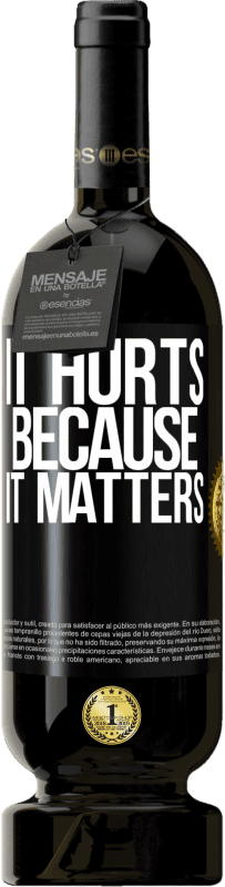 49,95 € | Red Wine Premium Edition MBS® Reserve It hurts because it matters Black Label. Customizable label Reserve 12 Months Harvest 2014 Tempranillo