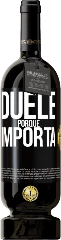 49,95 € | Vino Tinto Edición Premium MBS® Reserva Duele porque importa Etiqueta Negra. Etiqueta personalizable Reserva 12 Meses Cosecha 2015 Tempranillo