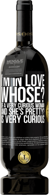 «Я влюблен Чьи? Очень любопытной женщины. И это красиво? Очень любопытно» Premium Edition MBS® Бронировать