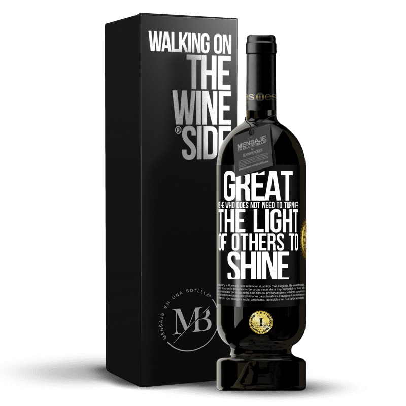 49,95 € Free Shipping | Red Wine Premium Edition MBS® Reserve Great is he who does not need to turn off the light of others to shine Black Label. Customizable label Reserve 12 Months Harvest 2014 Tempranillo