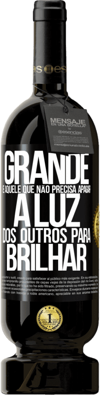 Envio grátis | Vinho tinto Edição Premium MBS® Reserva Grande é aquele que não precisa apagar a luz dos outros para brilhar Etiqueta Preta. Etiqueta personalizável Reserva 12 Meses Colheita 2014 Tempranillo