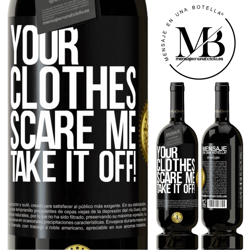 49,95 € Free Shipping | Red Wine Premium Edition MBS® Reserve Your clothes scare me. Take it off! Black Label. Customizable label Reserve 12 Months Harvest 2015 Tempranillo