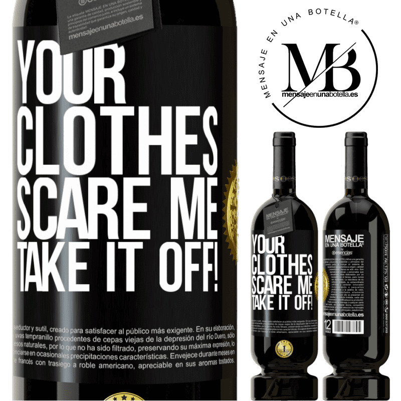 29,95 € Free Shipping | Red Wine Premium Edition MBS® Reserva Your clothes scare me. Take it off! Black Label. Customizable label Reserva 12 Months Harvest 2014 Tempranillo
