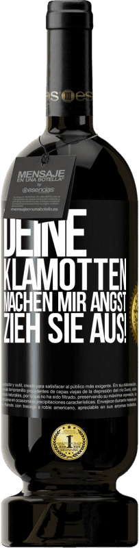 49,95 € Kostenloser Versand | Rotwein Premium Ausgabe MBS® Reserve Deine Klamotten machen mir Angst. Zieh sie aus! Schwarzes Etikett. Anpassbares Etikett Reserve 12 Monate Ernte 2015 Tempranillo