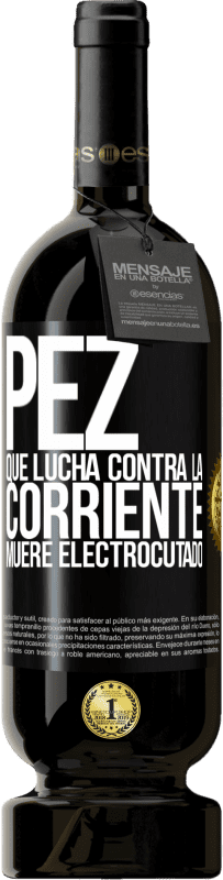 49,95 € | Vino Tinto Edición Premium MBS® Reserva Pez que lucha contra la corriente, muere electrocutado Etiqueta Negra. Etiqueta personalizable Reserva 12 Meses Cosecha 2016 Tempranillo
