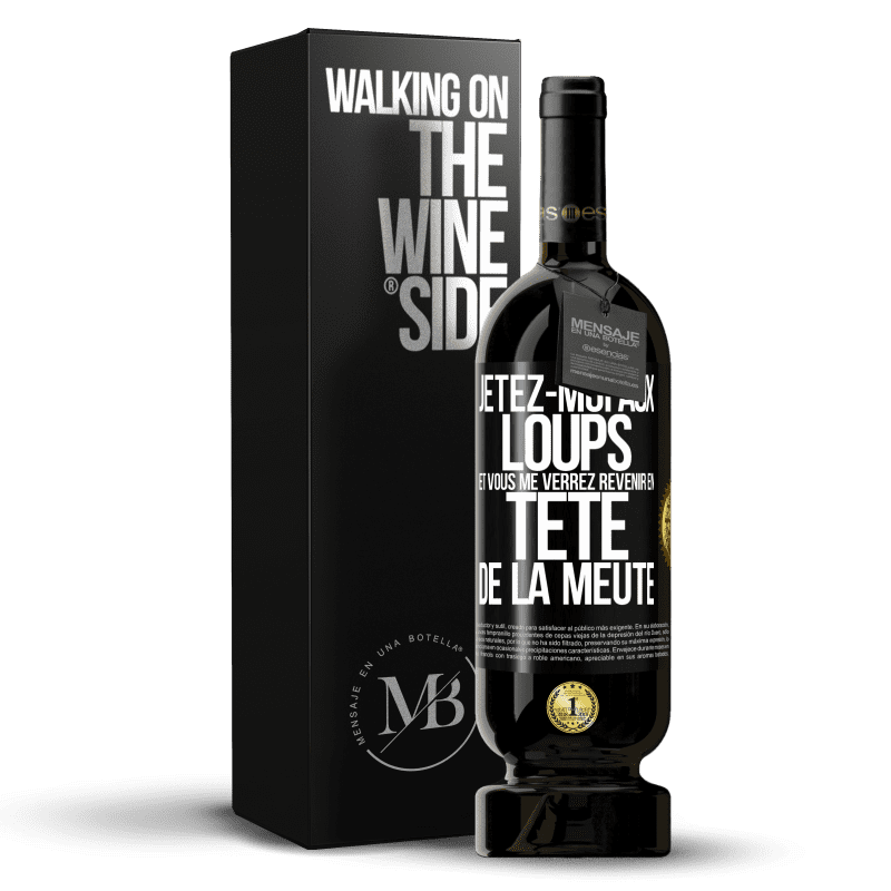 49,95 € Envoi gratuit | Vin rouge Édition Premium MBS® Réserve Jetez-moi aux loups et vous me verrez revenir en tête de la meute Étiquette Noire. Étiquette personnalisable Réserve 12 Mois Récolte 2015 Tempranillo