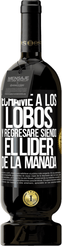 49,95 € | Vino Tinto Edición Premium MBS® Reserva Échame a los lobos y regresaré siendo el lider de la manada Etiqueta Negra. Etiqueta personalizable Reserva 12 Meses Cosecha 2015 Tempranillo