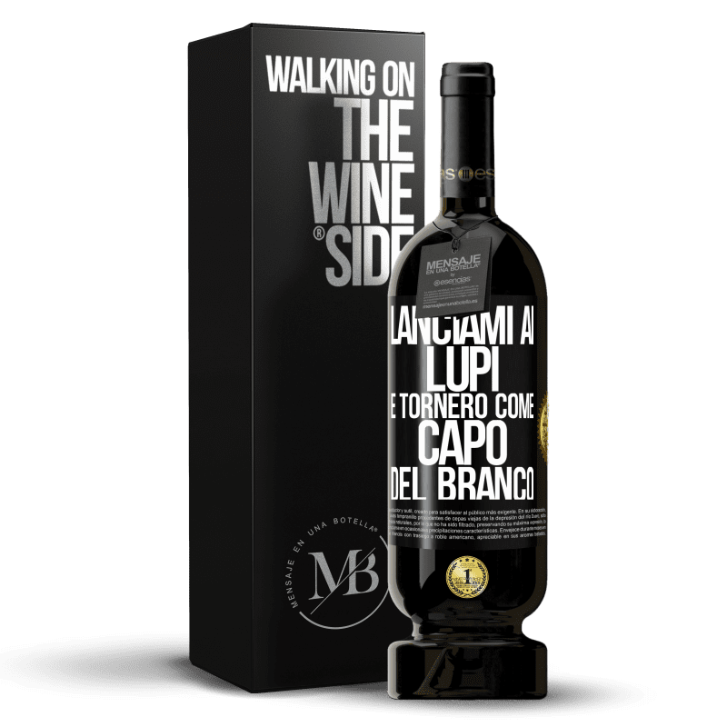 49,95 € Spedizione Gratuita | Vino rosso Edizione Premium MBS® Riserva lanciami ai lupi e tornerò come capo del branco Etichetta Nera. Etichetta personalizzabile Riserva 12 Mesi Raccogliere 2016 Tempranillo