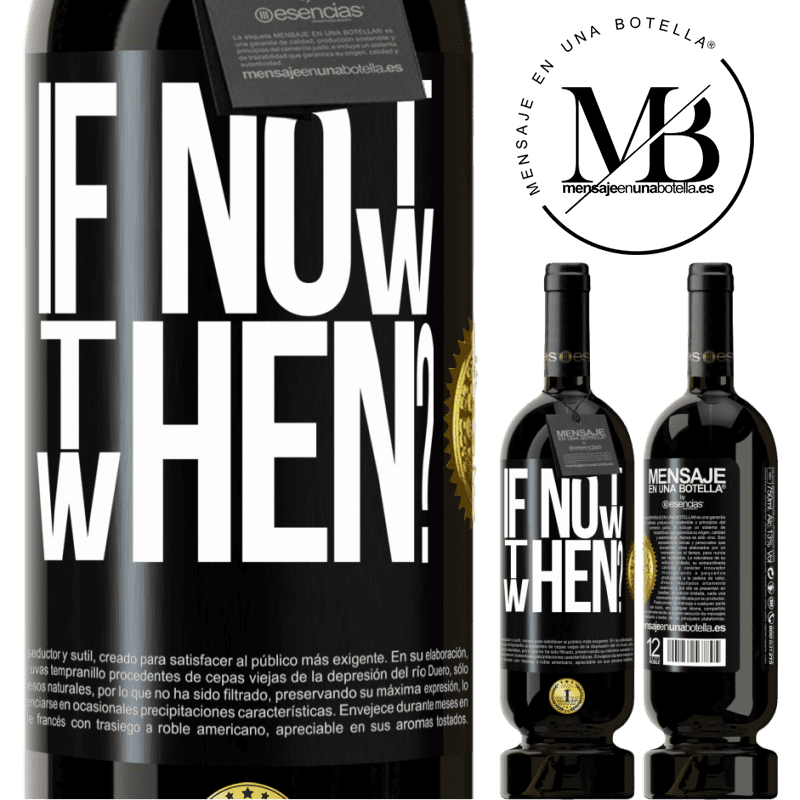 29,95 € Free Shipping | Red Wine Premium Edition MBS® Reserva If Not Now, then When? Black Label. Customizable label Reserva 12 Months Harvest 2014 Tempranillo