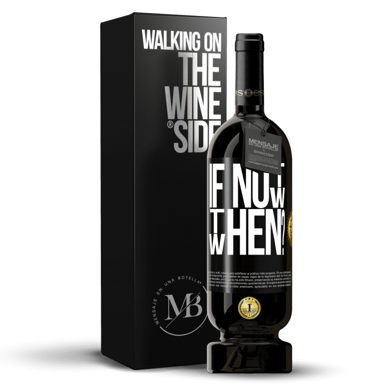 49,95 € Free Shipping | Red Wine Premium Edition MBS® Reserve If Not Now, then When? Black Label. Customizable label Reserve 12 Months Harvest 2014 Tempranillo