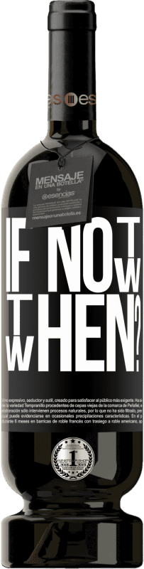 «If Not Now, then When?» Édition Premium MBS® Réserve