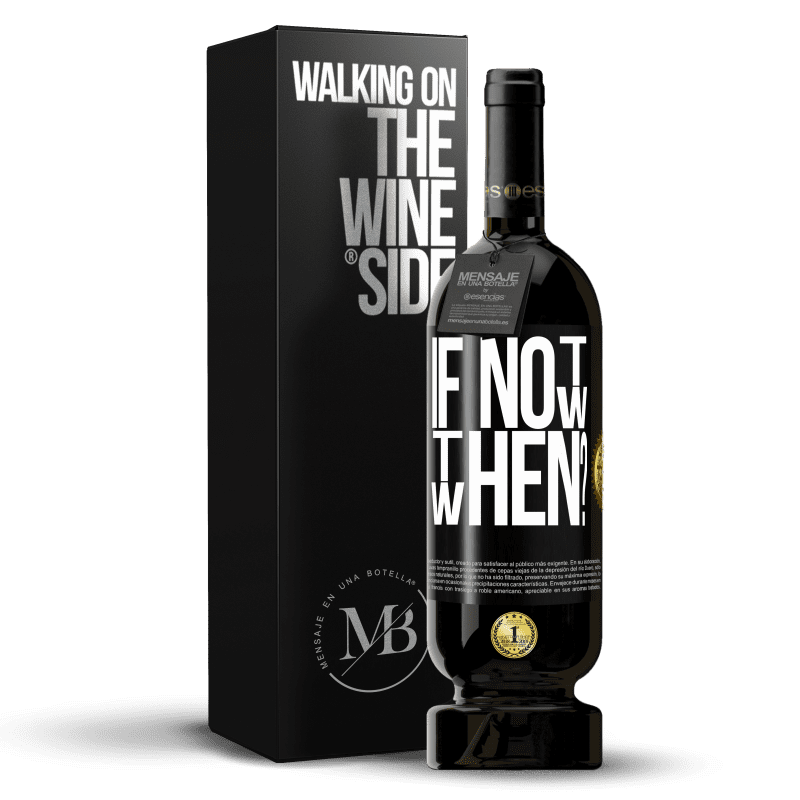 49,95 € Envío gratis | Vino Tinto Edición Premium MBS® Reserva If Not Now, then When? Etiqueta Negra. Etiqueta personalizable Reserva 12 Meses Cosecha 2016 Tempranillo
