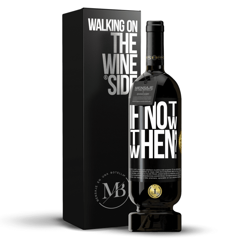 49,95 € Spedizione Gratuita | Vino rosso Edizione Premium MBS® Riserva If Not Now, then When? Etichetta Nera. Etichetta personalizzabile Riserva 12 Mesi Raccogliere 2016 Tempranillo
