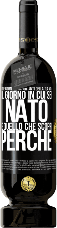 49,95 € Spedizione Gratuita | Vino rosso Edizione Premium MBS® Riserva I due giorni più importanti della tua vita: il giorno in cui sei nato e quello che scopri perché Etichetta Nera. Etichetta personalizzabile Riserva 12 Mesi Raccogliere 2014 Tempranillo