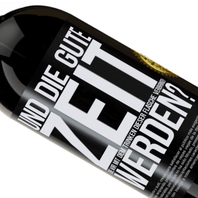 Einzigartige und Persönliche Ausdrücke. «Und der schöne Moment, den wir mit dem Trinken dieser Flasche verbringen werden?» Premium Ausgabe MBS® Reserve