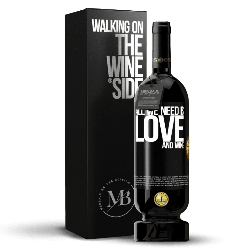 49,95 € Envío gratis | Vino Tinto Edición Premium MBS® Reserva All we need is love and wine Etiqueta Negra. Etiqueta personalizable Reserva 12 Meses Cosecha 2016 Tempranillo