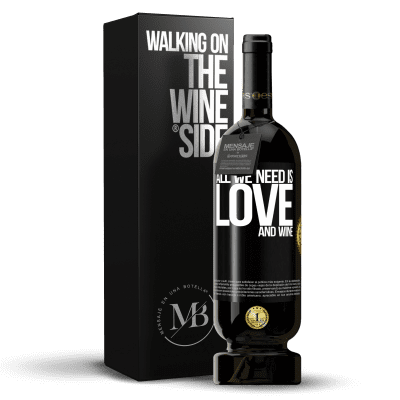«All we need is love and wine» Edición Premium MBS® Reserva