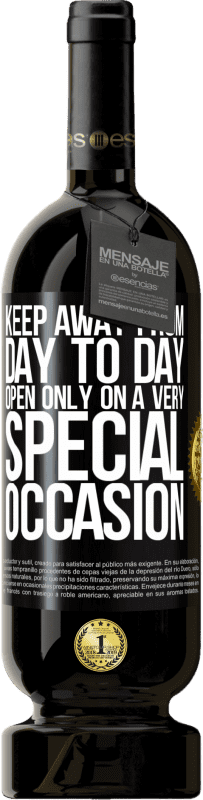 «Keep away from day to day. Open only on a very special occasion» Premium Edition MBS® Reserve