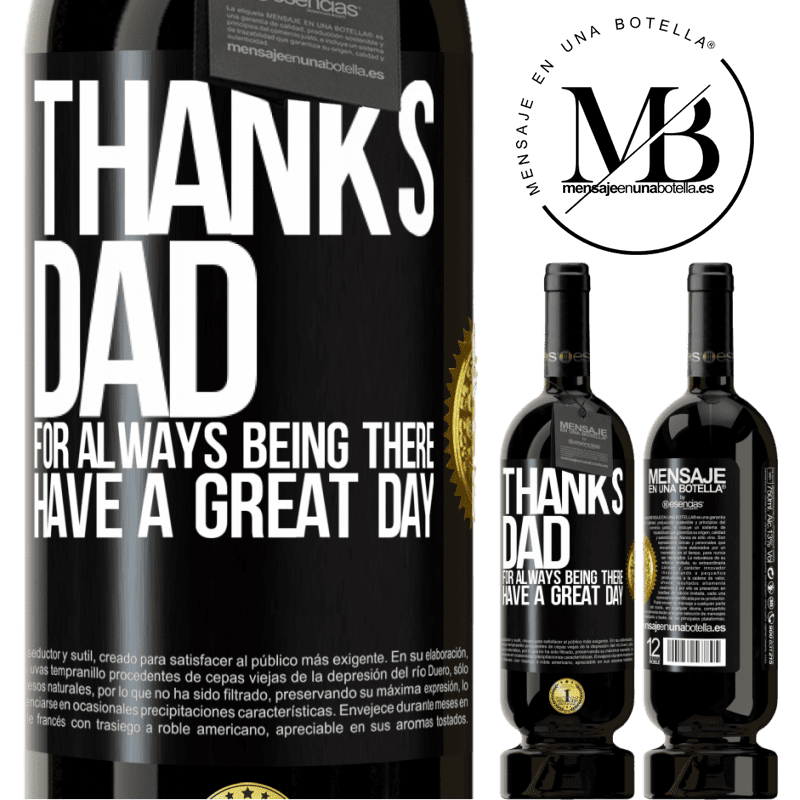 49,95 € Free Shipping | Red Wine Premium Edition MBS® Reserve Thanks dad, for always being there. Have a great day Black Label. Customizable label Reserve 12 Months Harvest 2015 Tempranillo