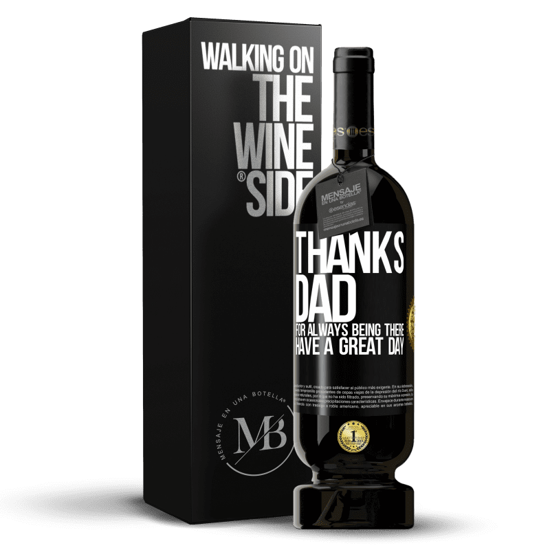 49,95 € Free Shipping | Red Wine Premium Edition MBS® Reserve Thanks dad, for always being there. Have a great day Black Label. Customizable label Reserve 12 Months Harvest 2014 Tempranillo