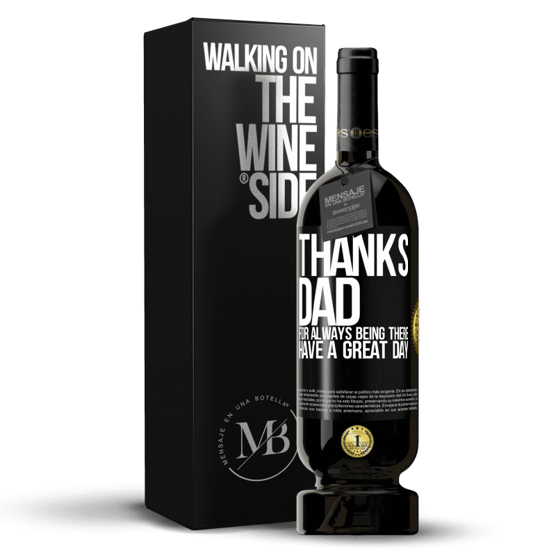 49,95 € Free Shipping | Red Wine Premium Edition MBS® Reserve Thanks dad, for always being there. Have a great day Black Label. Customizable label Reserve 12 Months Harvest 2015 Tempranillo