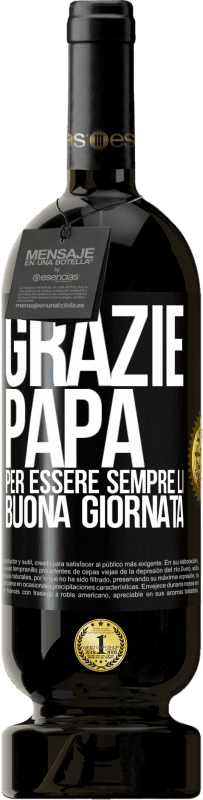 49,95 € | Vino rosso Edizione Premium MBS® Riserva Grazie papà, per essere sempre lì. Buona giornata Etichetta Nera. Etichetta personalizzabile Riserva 12 Mesi Raccogliere 2015 Tempranillo