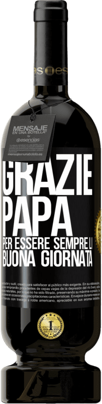 49,95 € Spedizione Gratuita | Vino rosso Edizione Premium MBS® Riserva Grazie papà, per essere sempre lì. Buona giornata Etichetta Nera. Etichetta personalizzabile Riserva 12 Mesi Raccogliere 2016 Tempranillo